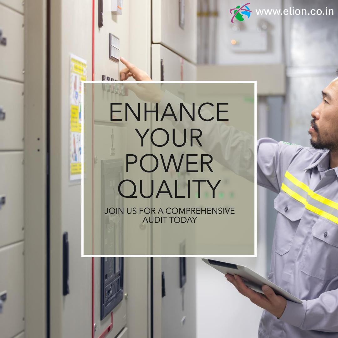 A technician in uniform operates an electrical control panel, holding a tablet. Overlaid text reads: Enhance your power quality. Join us for a comprehensive audit today. Website www.elion.co.in appears in the top right corner.