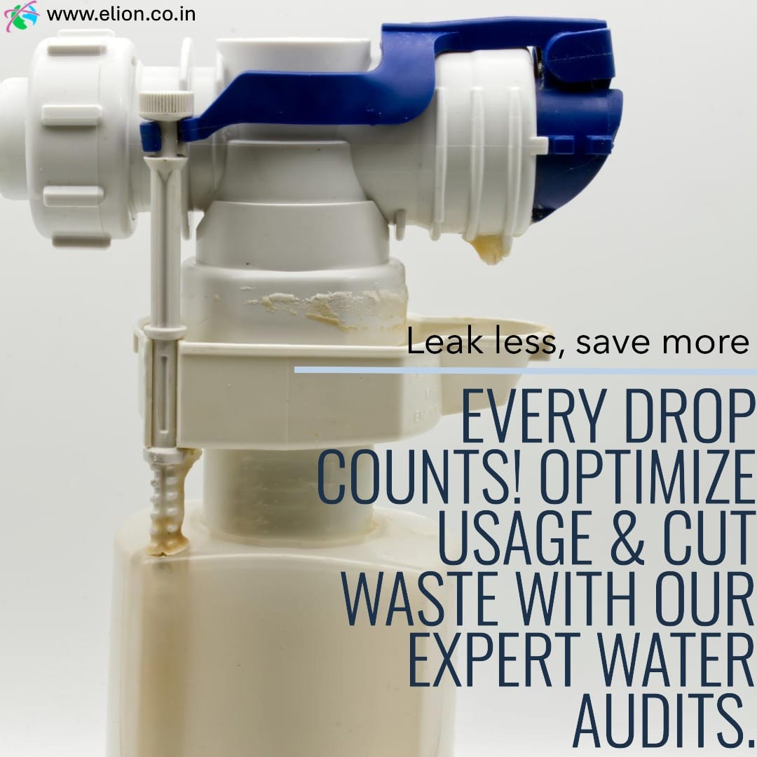 A close-up of a leaking white and blue valve with text: Leak less, save more. Every drop counts! Cut waste and boost savings with our expert water usage audit. Website: www.elion.co.in.